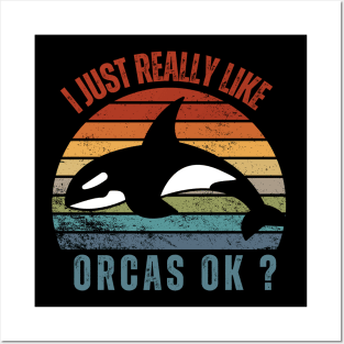 I Just Really Like Orcas Love Orca Whales Posters and Art